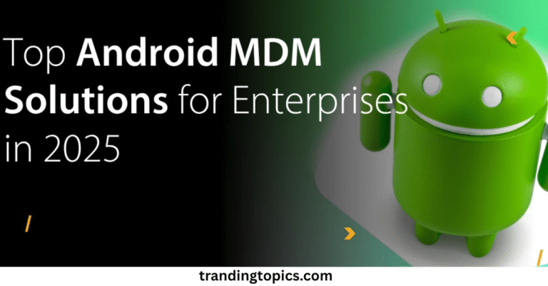 5 Best Android MDM Software for Your Business in 2025